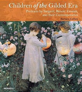 Children Of The Gilded Era - Portraits Of Sargent, Renoir, Cassatt And Their Contemporaries