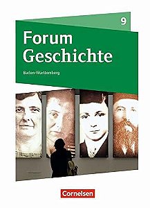 Forum Geschichte 9º Schuljahr - Gymnasium Baden-Württemberg - Schülerbuch - Neue Ausgabe