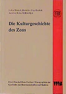 Die Kulturgeschichte Des Zoos