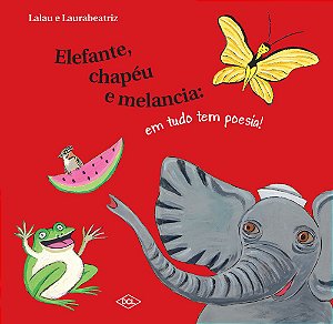 Elefante, Chapéu E Melancia Em Tudo Tem Poesia