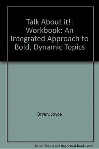 Talk About It! - An Integrated Approach To Bold, Dynamic Topics - Student Workbook