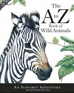 A To Z Book Of Wild Animals - An Alphabet Adventure - Peter David Scott