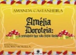 Amélia Doroteia - A Centopeia Que Não Fazia Ideia