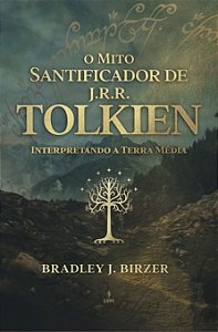 O Mito Santificador De J R R Tolkien Interpretando A Terra Média