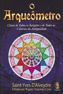 O Arqueômetro - Chave De Todas Religiões E De Todas As Ciências Da Antiguidade
