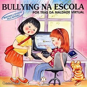 Bullying Na Escola - Por Trás Da Maldade Virtual - Mentiras E Ofensas Pela Internet