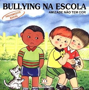 Bullying Na Escola - Amizade Não Tem Cor - Preconceito Racial