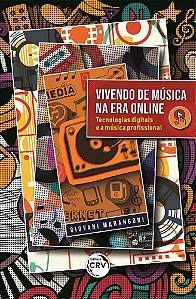 Vivendo De Música Na Era Online Tecnologias Digitais E A Música Profissional