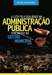A Luta Pela Qualidade Na Administração Pública Com Ênfase Na Gestão Municipal