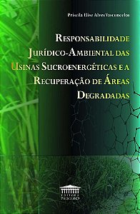 Responsabilidade Jurídico-Ambiental Das Usinas Sucroenergéticas E A Recuperação De Áreas Degradas