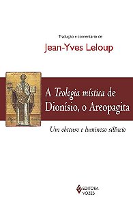 Teologia Mística De Dionísio, O Areopagita Um Obscuro E Luminoso Silêncio
