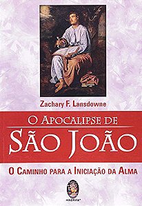 O Apocalipse De São João - O Caminho Para A Iniciação Da Alma