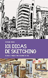 101 Dicas De Sketching Técnicas E Truques Para Desenhar Na Rua