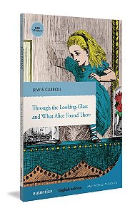 Through The Looking-Glass And What Alice Found There (English Edition – Full Version)