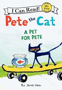 A Pet For Pete: Pete The Cat - I Can Read! - My First