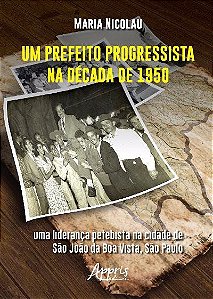 Um Prefeito Progressista Na Década De 1950: Uma Liderança Petebista Na Cidade De São João Da Boa Vista