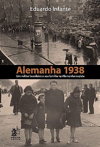 Alemanha 1938 - Um Militar Brasileiro E Sua Família Na Alemanha Nazista