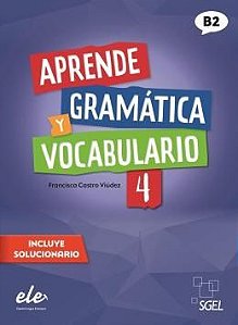 Aprende Gramatica Y Vocabulario 4 (B2) - Nueva Edicion