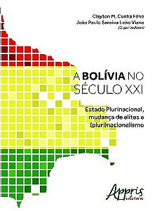 A Bolívia No Século XXI Estado Plurinacional, Mudança De Elites E (Pluri)nacionalismo