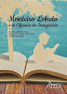 Monteiro Lobato E As Oficinas Do Imaginário
