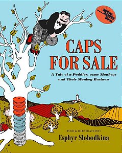 Caps For Sale - A Tale Of A Peddler, Some Monkeys And Their Monkey