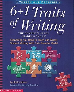 6 + 1 Traits Of Writing: The Complete Guide Grades 3 And Up