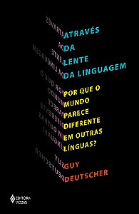 Através Da Lente Da Linguagem Por Que O Mundo Parece Diferente Em Outras Línguas?