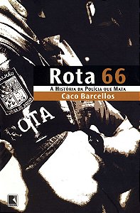 Rota 66: A História Da Polícia Que Mata