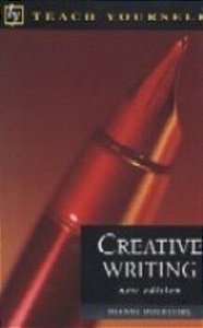 Creative Writing - Teach Yourself Books - New Edition