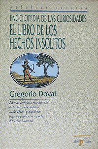 El Libro De Los Hechos Insolitos - Enciclopedia De Las Curiosidades