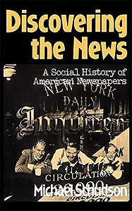 Discovering The News - A Social History Of American Newspapers