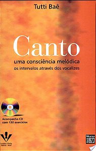 Canto Uma Consciência Melódica - Os Intervalos Através Dos Vocalizes (Inclui CD)