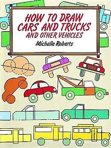 How To Draw Cars And Trucks And Other Vehicles - How To Draw Series