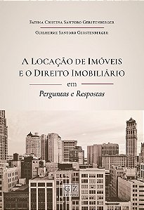 LOCAÇÃO DE IMÓVEIS E O DIREITO IMOBILIÁRIO EM PERGUNTAS E RESPOSTAS, A