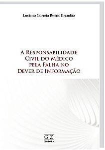 RESPONSABILIDADE CIVIL DO MÉDICO PELA FALHA NO DEVER DE INFORMAÇÃO