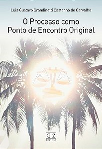 O PROCESSO COMO PONTO  DE ENCONTRO ORIGINAL