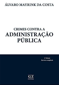 CRIMES CONTRA A ADMINISTRAÇÃO PÚBLICA  2ª Edição