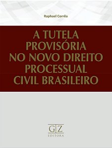 TUTELA PROVISÓRIA NO NOVO DIREITO PROCESSUAL CIVIL BRASILEIRO, A