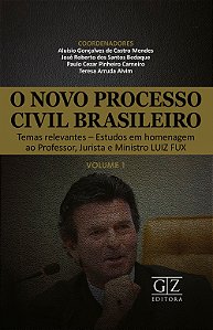 NOVO PROCESSO CIVIL BRASILEIRO, O - Temas relevantes - Estudos em homenagem ao Professor, Jurista e Ministro LUIZ FUX - Vol. I