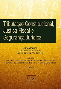 TRIBUTAÇÃO CONSTITUCIONAL, JUSTIÇA FISCAL E SEGURANÇA JURÍDICA