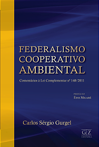 FEDERALISMO COOPERATIVO AMBIENTAL Comentários à Lei Complementar nº 140/2011