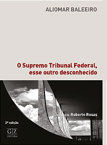 O SUPREMO TRIBUNAL FEDERAL, ESSE OUTRO DESCONHECIDO 2ª edição