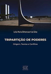 TRIPARTIÇÃO DE PODERES ORIGEM, TEORIAS E CONFLITOS