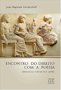 Encontro do Direito com a Poesia - crônicas e escritos leves