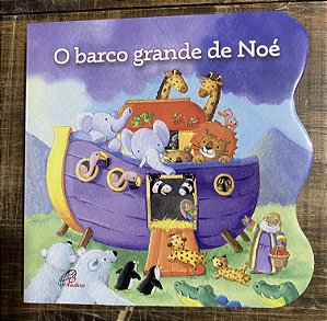 O BARCO GRANDE DE NOÉ