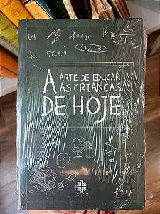 A Arte de Educar as Crianças de Hoje