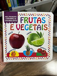 Meu Primeiro Livrinho de Vocabulários - Frutas e Vegetais