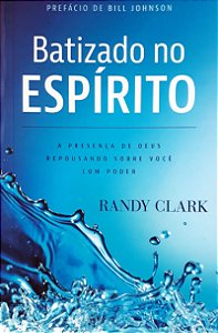 Livro Batizado no Espírito Livro - Randy Clark A Presença De Deus