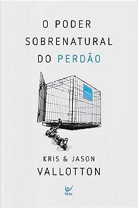 Livro O PODER SOBRENATURAL DO PERDÃO - Kris & Jason Vallotton
