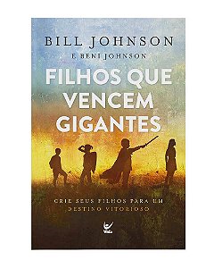 Livro Filhos que Vencem Gigantes - Bill Johnson e Beni Johnson